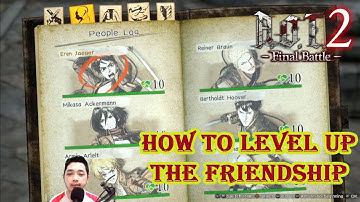 How to Increase Friendship Level - AOT 2 Final Battle