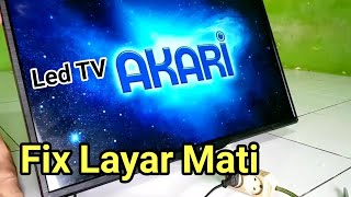 Led Tv Akari Le 32p88 Fix Layar Mati Atau Gelap Dan Tidak Ada Gambar Teknisi Mamuju Youtube