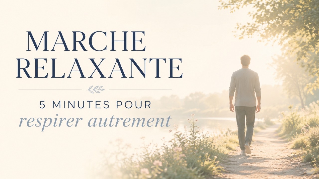 Marche relaxante : 5 minutes pour respirer autrement