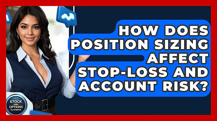How Does Position Sizing Affect Stop-loss And Account Risk? - Stock and Options Playbook
