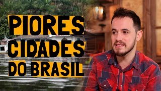 A PIOR CIDADE pra VIVER em CADA ESTADO do Brasil