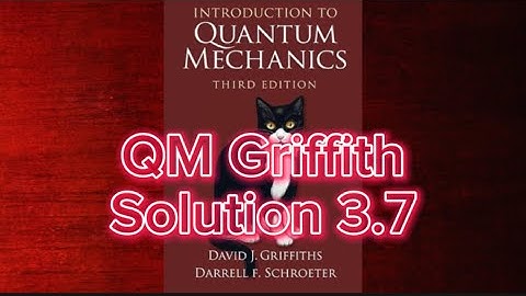 Griffith Quantum Mechanics Step-by-Step Solution 3.7: Eigenfunctions