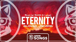 Rival  Eternity w Runn  Luma slowed  Reverb