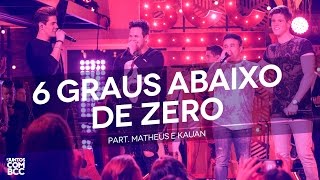 Breno e Caio Cesar - 6 Graus Abaixo de Zero part. Matheus e Kauan (DVD #JuntosComBCC)