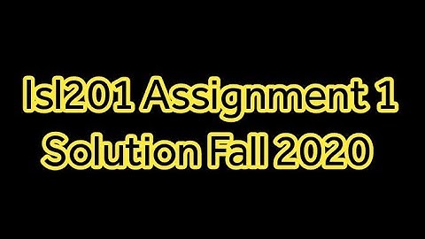 ISL201 Assignment 1 Solution fall 2020 100% Exact Accurate Correct Solution