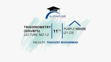 Trigonometry(Doubts),Lecture No-12,11th,Purple House(21-23),Date-05-08-21,By-Thauseef Mohammad