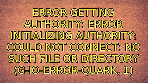 Error initializing authority: Could not connect: No such file or directory (g-io-error-quark, 1)