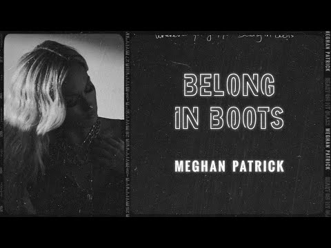 Meghan Patrick - Belong In Boots (Visualizer)