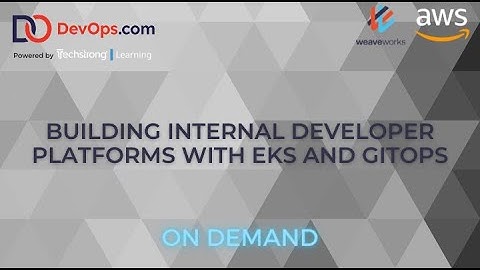Building Internal Developer Platforms With EKS and GitOps