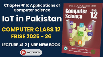 FBISE Class 12 Computer Chapter 5 LECTURE 2 | IoT [NBF New Syllabus 2025-26] Explained