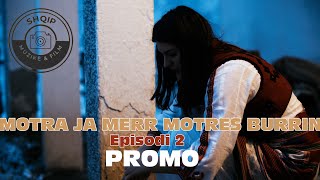 Motra ja merr motres burrin (Episodi 2) PROMO - TREGIME