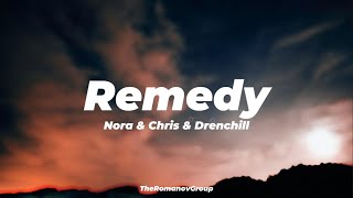 Nora & Chris & Drenchill - Remedy (Lyrics) Resimi