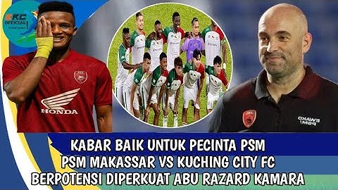 PSM Makassar vs Kuching City FC: Potential Strengthened by Abu Razard Kamara