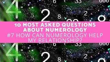 10 Most Asked Questions About Numerology - How Can Numerology Help My Relationship?