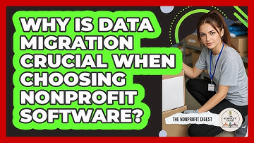 Why Is Data Migration Crucial When Choosing Nonprofit Software? - The Nonprofit Digest