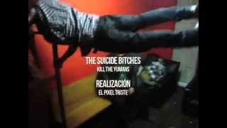 Despedimos Nuestro Primer Disco Con El Videoclip De Kill The Yumans The Suicide Bitches