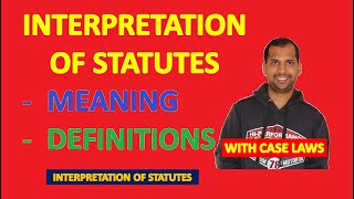 Interpretation of Statute | Meaning and Definitions | Case Laws