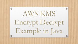 AWS KMS Encrypt Decrypt Example in Java