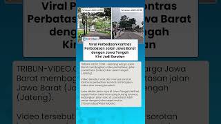 Download Lagu PERBEDAAN KONTRAS  Perbatasan Jalan Jawa Barat dengan Jawa Tengah Kini Jadi Sorotan MP3