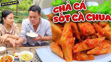 Chả Cá Thác Lác Sốt Cà Kỉ Niệm Chiếc Áo Cưới Sau 15 Năm - Ăn Gì Cũng Được