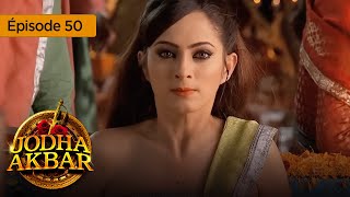 Jodha Akbar - Ep 50 - La Fougueuse Princesse Et Le Pince Sans Coeur - Série En Français - Hd