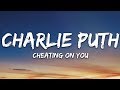 Charlie Puth - Cheating on You (Lyrics)