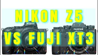 Nikon Z5 Vs Fuji Xt3 What Should You Buy? 2023