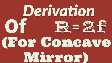 Derivation of R=2f( for Spherical Concave Mirror)