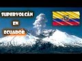 ESTE VOLCÁN PUEDE EXTINGUIR A ECUADOR