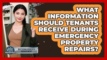 What Information Should Tenants Receive During Emergency Property Repairs?