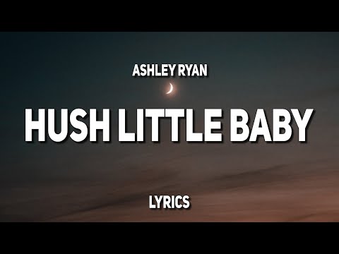 Ashley Ryan - Hush Little Baby (Lyrics)