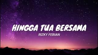Hingga Tua Bersama - Rizky Febian (Cover by Julia Choirani   Lyrics)