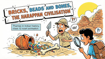 Bricks, Beads & Bones Harappan Civilization | Class 12 History Chapter 1 |NCERT Whiteboard Animation