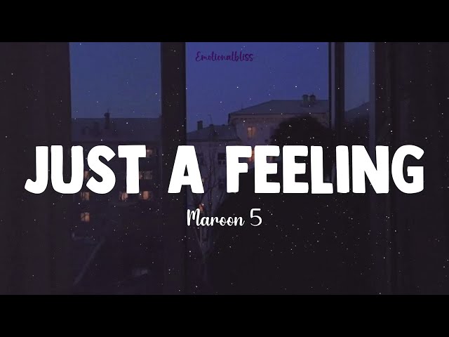 Just A Feeling || Maroon 5 (Lyrics) class=