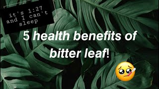 5 Health Benefits of BITTER LEAF