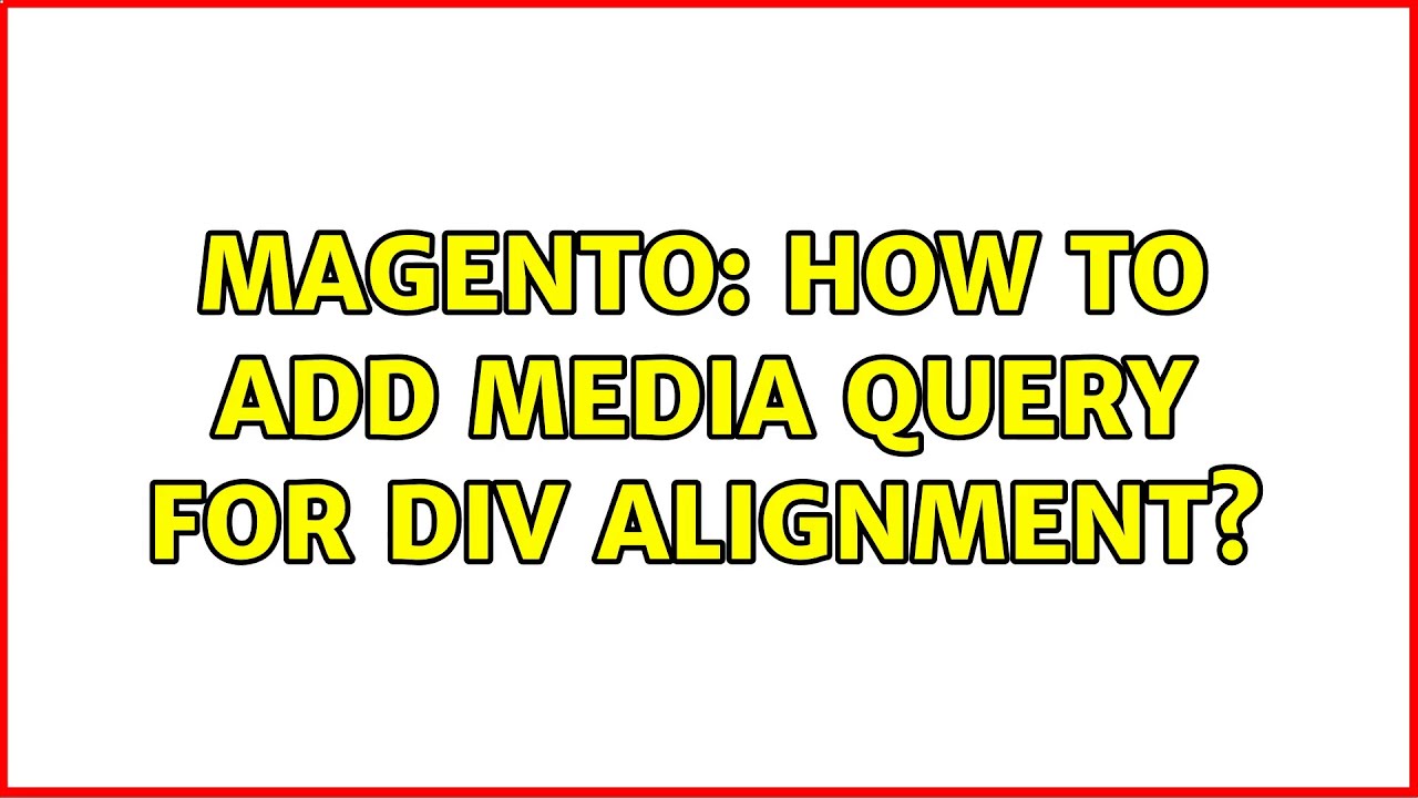 Magento: How to add media query for div alignment?