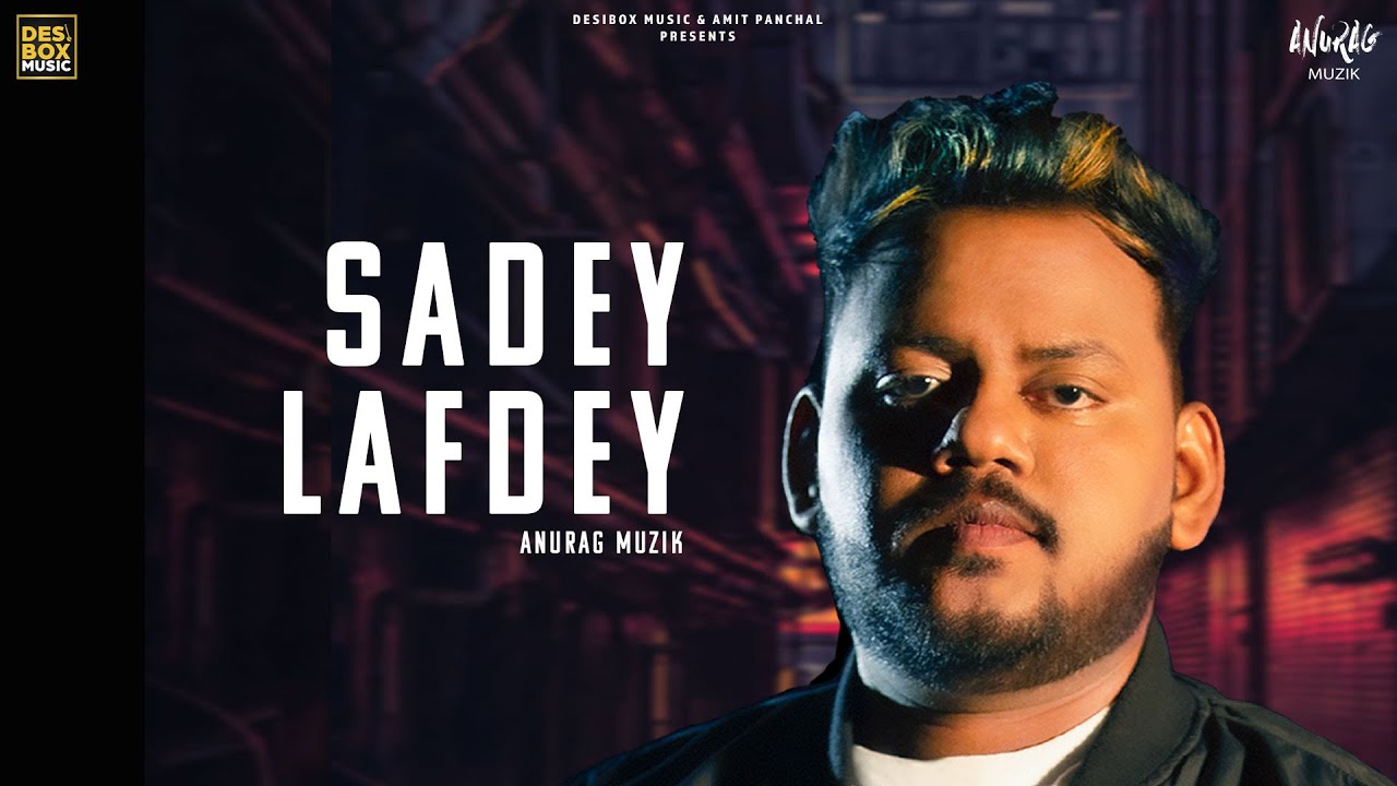 Anurag Muzik – Sadey Lafdey | Latest Punjabi Songs 2021| @DesiBox Music
