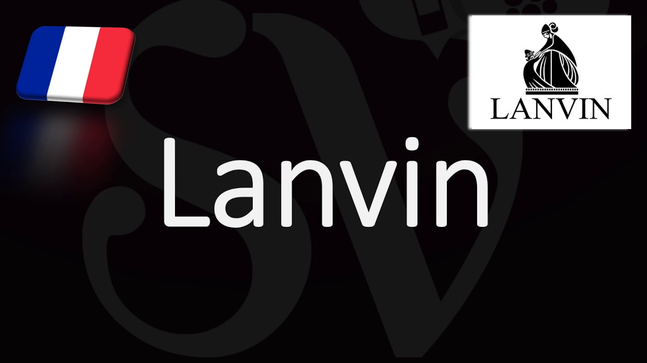 How to Pronounce Lanvin? (CORRECTLY) French Pronunciation - YouTube