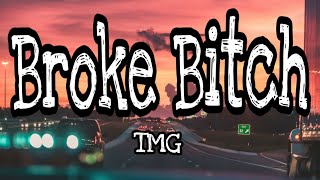 TMG - Broke Bitch  (Lyrics)