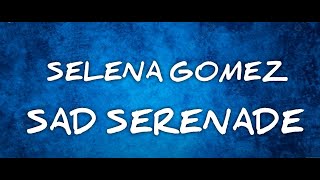 Selena Gomez - Sad Serenade (Lyrics)