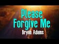 Please Forgive Me - Bryan Adams  Lirik Lagu Terjemahan ( COVER )