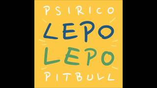 Miniatura de vídeo de "Lepo Lepo - Psirico ft Pitbull (Audio)"