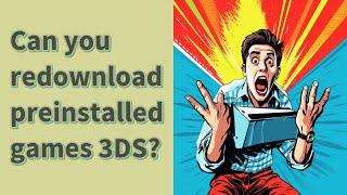 Can you redownload preinstalled games 3DS?