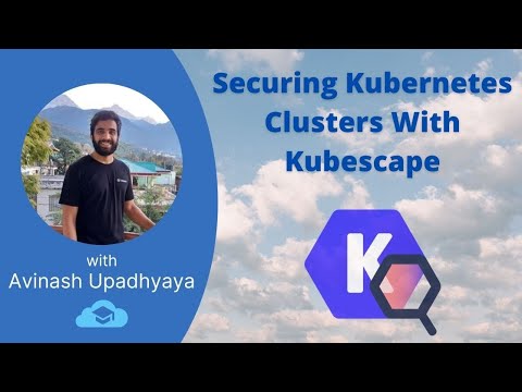 Securing Kubernetes Clusters With Kubescape by Avinash Upadhyaya - YouTube