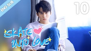 [Eng Sub] Skate Into Love 10 (Steven Zhang, Janice Wu) | Go Ahead With Your Love And Dreams