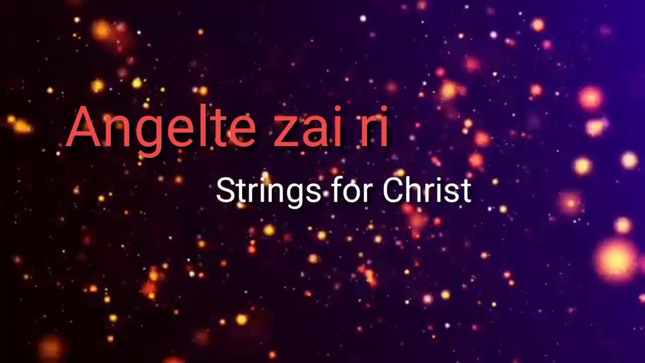 Angelte Zai Ri Karaoke  Strings for Christ