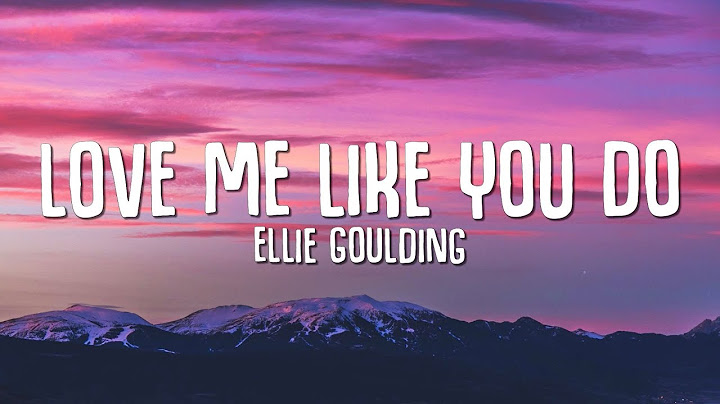 Ellie Goulding - Love Me Like You Do (Lyrics)