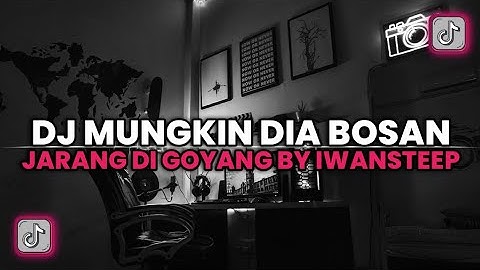 DJ MUNGKIN DIA BOSAN JARANG DI GOYANG bangbel_123 JEDAG JEDUG MENGKANE VIRAL TIKTOK BY IWANSTEEP