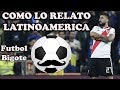 River Vs Boca Final Copa Libertadores 2018, Relatos En Español.