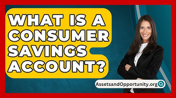 What Is A Consumer Savings Account? - AssetsandOpportunity.org